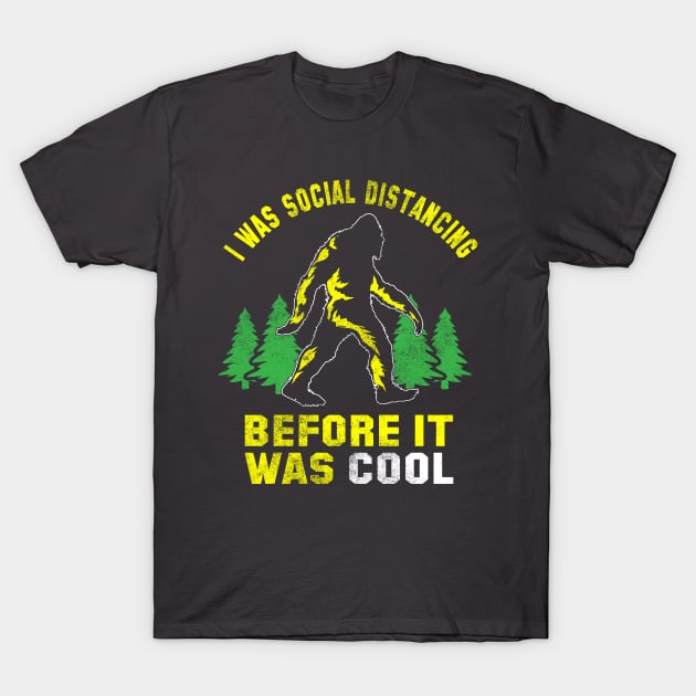 I was distancing before it was cool big foot T-Shirt by Cattle and Crow